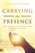 Cover art for Carrying the Presence: How to Bring the Kingdom of God to Anyone, Anywhere