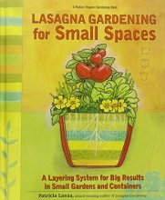 Cover art for Lasagna Gardening for Small Spaces: A Layering System for Big Results in Small Gardens and Containers : Garden in Inches, Not Acres (Rodale Organic Gardening Book)