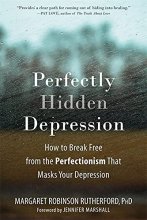 Cover art for Perfectly Hidden Depression: How to Break Free from the Perfectionism That Masks Your Depression