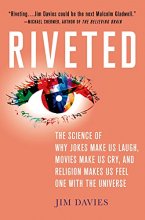 Cover art for Riveted: The Science of Why Jokes Make Us Laugh, Movies Make Us Cry, and Religion Makes Us Feel One with the Universe: The Science of Why Jokes Make ... Religion Makes Us Feel One with the Universe
