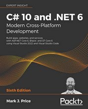 Cover art for C# 10 and .NET 6 – Modern Cross-Platform Development: Build apps, websites, and services with ASP.NET Core 6, Blazor, and EF Core 6 using Visual Studio 2022 and Visual Studio Code, 6th Edition