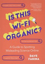 Cover art for Is This Wi-Fi Organic?: A Guide to Spotting Misleading Science Online (Science Myths Debunked)