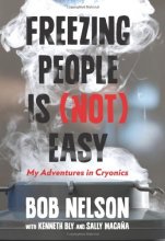 Cover art for Freezing People Is (Not) Easy: My Adventures In Cryonics