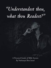 Cover art for "Understandest Thou, What Thou Readest?": A Pictorial Guide of Bible Secrets