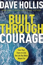 Cover art for Built Through Courage: Face Your Fears to Live the Life You Were Meant For