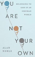 Cover art for You Are Not Your Own: Belonging to God in an Inhuman World