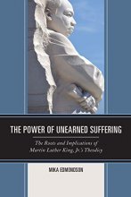 Cover art for The Power of Unearned Suffering: The Roots and Implications of Martin Luther King, Jr.’s Theodicy (Religion and Race)