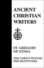 Cover art for 18. St. Gregory of Nyssa: The Lord's Prayer, The Beatitudes (Ancient Christian Writers)