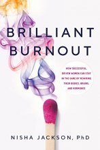 Cover art for Brilliant Burnout: How Successful, Driven Women Can Stay in the Game by Rewiring Their Bodies, Brains, and Hormones