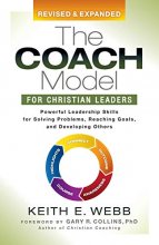 Cover art for The Coach Model for Christian Leaders: Powerful Leadership Skills for Solving Problems, Reaching Goals, and Developing Others