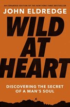 Cover art for Wild at Heart Expanded Edition: Discovering the Secret of a Man's Soul