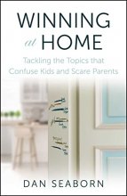 Cover art for Winning at Home: Tackling the Topics that Confuse Kids and Scare Parents
