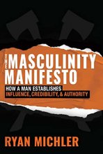 Cover art for The Masculinity Manifesto: How a Man Establishes Influence, Credibility and Authority