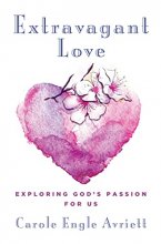 Cover art for Extravagant Love: Exploring God's Passion for Us