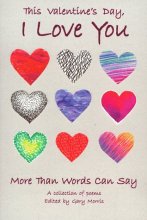 Cover art for This Valentine's Day, I Love You More Than Words Can Say: A Collection of Poems