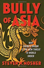 Cover art for Bully of Asia: Why China's Dream is the New Threat to World Order