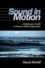 Cover art for Sound in Motion: A Performer's Guide to Greater Musical Expression