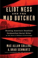 Cover art for Eliot Ness and the Mad Butcher: Hunting a Serial Killer at the Dawn of Modern Criminology