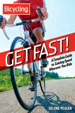 Cover art for Get Fast!: A Complete Guide to Gaining Speed Wherever You Ride (Bicycling)