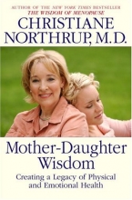 Cover art for Mother-Daughter Wisdom: Creating a Legacy of Physical and Emotional Health