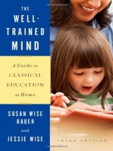 Cover art for The Well-Trained Mind: A Guide to Classical Education at Home (Third Edition)
