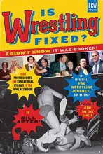 Cover art for Is Wrestling Fixed? I Didn’t Know It Was Broken!: From Photo Shoots and Sensational Stories to the WWE Network ― My Incredible Pro Wrestling Journey! and Beyond ...
