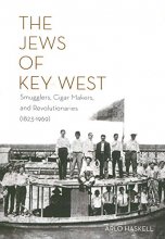 Cover art for THE JEWS OF KEY WEST: Smugglers, Cigar Makers, and Revolutionaries (1823-1969)