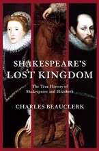 Cover art for Shakespeare's Lost Kingdom: The True History of Shakespeare and Elizabeth