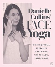 Cover art for Danielle Collins' Face Yoga: Firming facial exercises & inspiring tips to glow, inside and out
