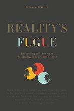 Cover art for Reality’s Fugue: Reconciling Worldviews in Philosophy, Religion, and Science