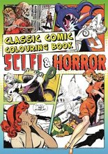 Cover art for Classic Comic Colouring Book: Sci-fi and Horror by Various Illustrators (2016-06-30)