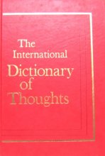 Cover art for The International Dictionary of Thoughts; an Encyclopedia of Quotations From Every Age for Every Occasion
