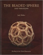 Cover art for The Beaded Sphere And Variations - Beading In The Third Dimension by Judy Walker