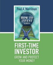 Cover art for First-Time Investor: Grow and Protect Your Money: Paul Merriman's How To Invest Series
