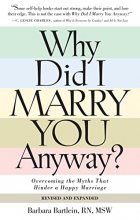 Cover art for Why Did I Marry You Anyway?: Overcoming the Myths That Hinder a Happy Marriage