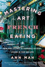 Cover art for Mastering the Art of French Eating: From Paris Bistros to Farmhouse Kitchens, Lessons in Food and Love