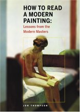 Cover art for How to Read a Modern Painting: Lessons from the Modern Masters