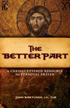 Cover art for The Better Part: A Christ-Centered Resource for Personal Prayer