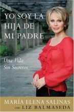 Cover art for Yo Soy la Hija de Mi Padre: Una Vida Sin Secretos (Spanish Edition)