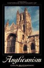 Cover art for Historical Dictionary of Anglicanism (Historical Dictionaries of Religions, Philosophies, and Movements Series)