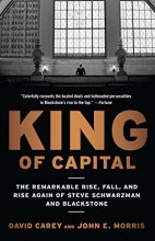 Cover art for King of Capital: The Remarkable Rise, Fall, and Rise Again of Steve Schwarzman and Blackstone