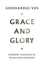 Cover art for Grace and Glory: Sermons Preached at Princeton Seminary