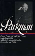 Cover art for Francis Parkman : France and England in North America : Vol. 2: Count Frontenac and New France under Louis XIV, A Half-Century of Conflict, Montcalm and Wolfe (Library of America)