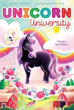 Cover art for Twilight, Say Cheese! (1) (Unicorn University)