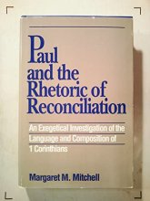 Cover art for Paul and the Rhetoric of Reconciliation: An Exegetical Investigation of the Language and Composition of 1 Corinthians
