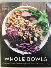 Cover art for Whole Bowls: Complete Gluten-Free and Vegetarian Meals to Power Your Day