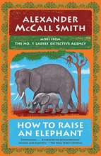 Cover art for How to Raise an Elephant: No. 1 Ladies' Detective Agency (21) (The No. 1 Ladies' Detective Agency, 21)