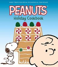 Cover art for The Peanuts Holiday Cookbook: Sweet Treats for Favorite Occasions All Year Round
