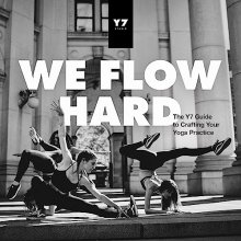 Cover art for We Flow Hard: The Y7 Guide to Crafting Your Yoga Practice