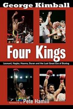 Cover art for Four Kings: Leonard, Hagler, Hearns, Duran and the Last Great Era of Boxing